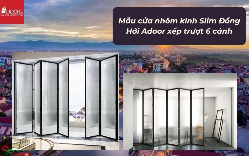 Mẫu cửa nhôm kính Slim Đồng Hới Adoor xếp trượt 6 cánh