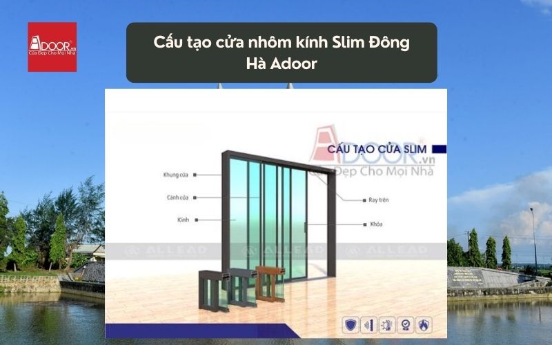 Cấu tạo cửa nhôm kính Slim Đông Hà Adoor 01 Cấu tạo cửa nhôm kính Slim Đông Hà Adoor 01