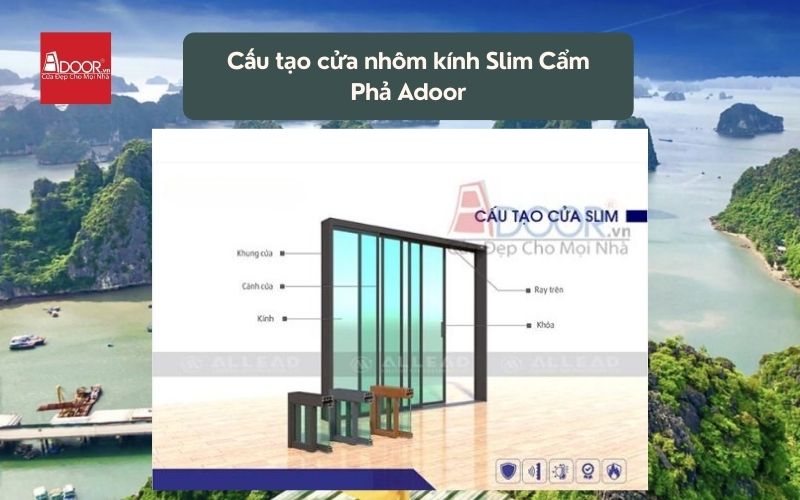 Cấu tạo cửa nhôm kính Slim Cẩm Phả Adoor 01 Cấu tạo cửa nhôm kính Slim Cẩm Phả Adoor 01