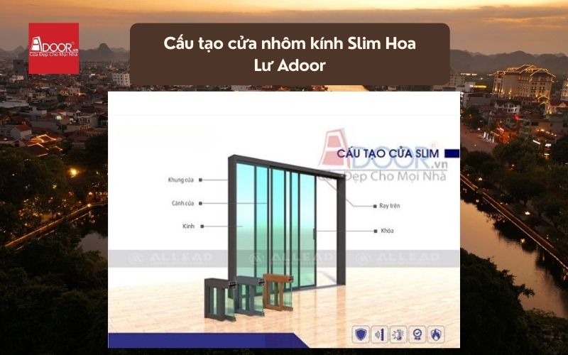 Cấu tạo cửa nhôm kính Slim Hoa Lư Adoor 01