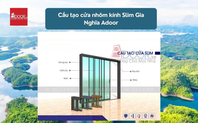 Cấu tạo cửa nhôm kính Slim Gia Nghĩa Adoor 01 Cấu tạo cửa nhôm kính Slim Gia Nghĩa Adoor 01