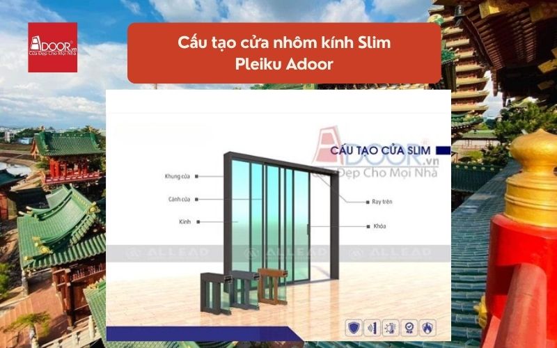 Cấu tạo cửa nhôm kính Slim Pleiku Adoor 01 Cấu tạo cửa nhôm kính Slim Pleiku Adoor 01