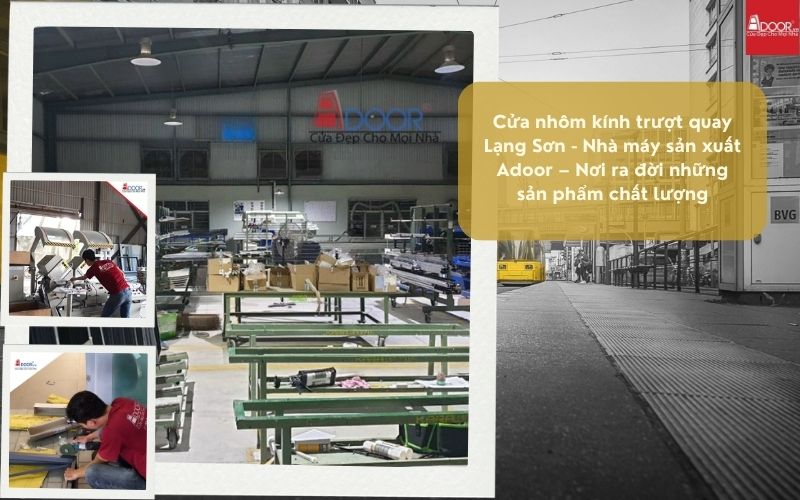 Cửa nhôm kính trượt quay Lạng Sơn - Nhà máy sản xuất Adoor – Nơi ra đời những sản phẩm chất lượng