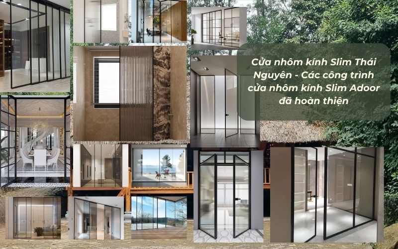 Cửa nhôm kính Slim Thái Nguyên - Các công trình cửa nhôm kính Slim Adoor đã hoàn thiện