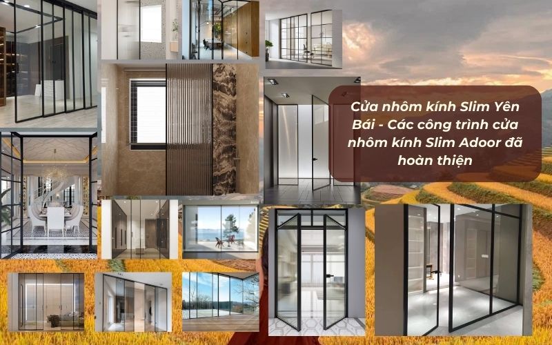 Cửa nhôm kính Slim Yên Bái - Các công trình cửa nhôm kính Slim Adoor đã hoàn thiện