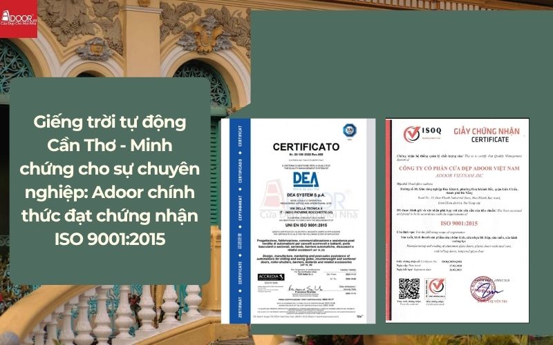 Giếng trời tự động Cần Thơ - Minh chứng cho sự chuyên nghiệp: Adoor chính thức đạt chứng nhận ISO 9001:2015