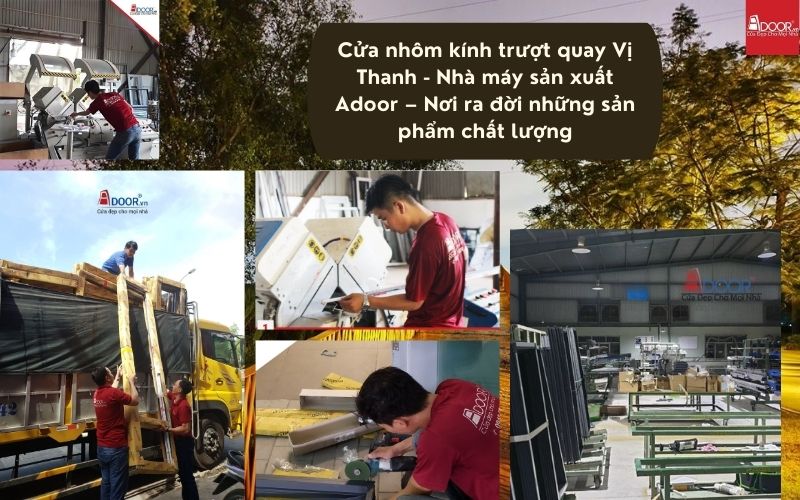 Cửa nhôm kính trượt quay Vị Thanh - Nhà máy sản xuất Adoor – Nơi ra đời những sản phẩm chất lượng