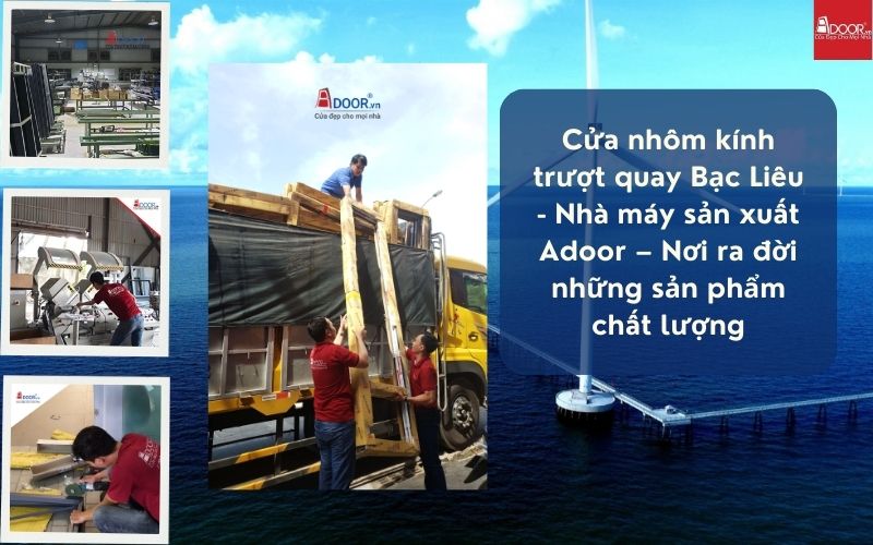 Cửa nhôm kính trượt quay Bạc Liêu - Nhà máy sản xuất Adoor – Nơi ra đời những sản phẩm chất lượng