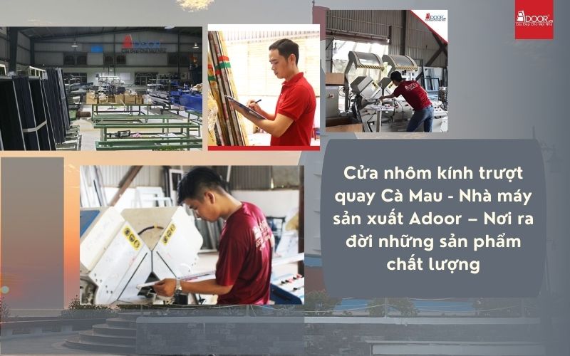 Cửa nhôm kính trượt quay Cà Mau - Nhà máy sản xuất Adoor – Nơi ra đời những sản phẩm chất lượng