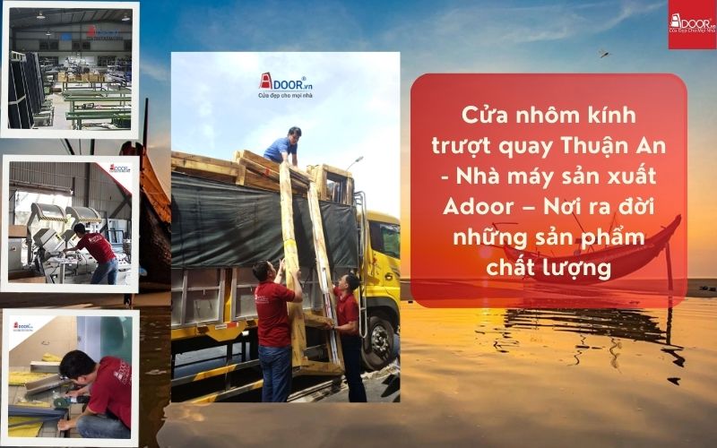 Cửa nhôm kính trượt quay Thuận An - Nhà máy sản xuất Adoor – Nơi ra đời những sản phẩm chất lượng