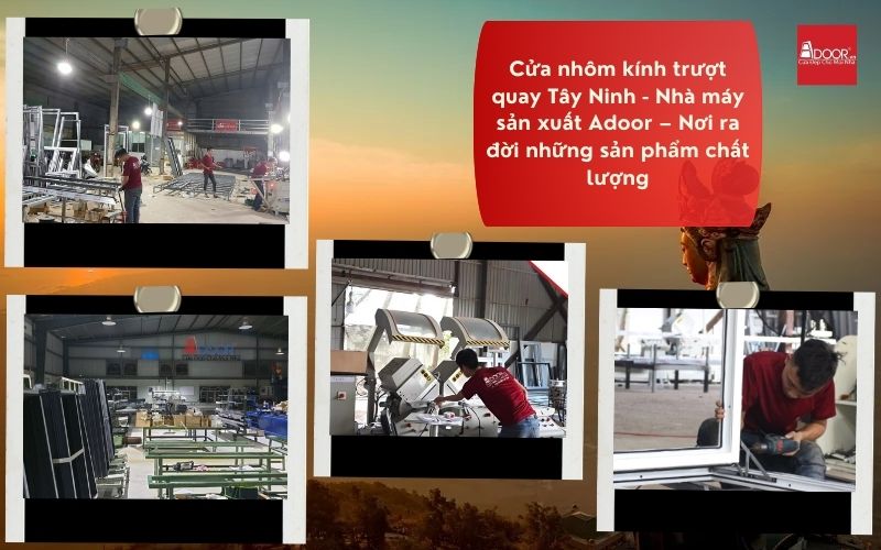 Cửa nhôm kính trượt quay Tây Ninh - Nhà máy sản xuất Adoor – Nơi ra đời những sản phẩm chất lượng