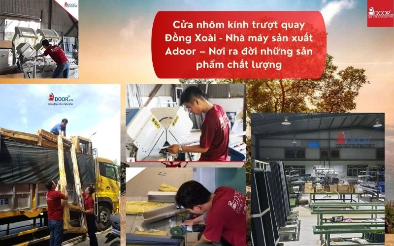 Cửa nhôm kính trượt quay Đồng Xoài - Nhà máy sản xuất Adoor – Nơi ra đời những sản phẩm chất lượng
