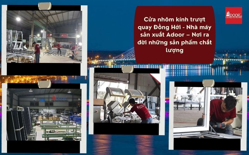 Cửa nhôm kính trượt quay Đồng Hới - Nhà máy sản xuất Adoor – Nơi ra đời những sản phẩm chất lượng
