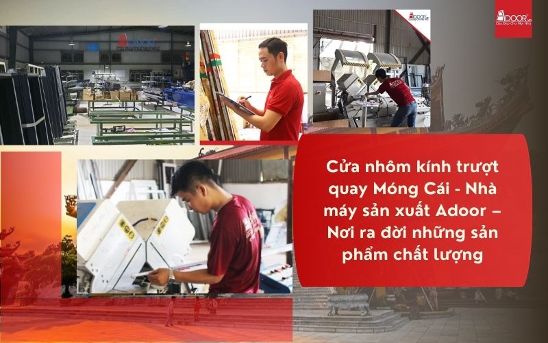 Cửa nhôm kính trượt quay Móng Cái - Nhà máy sản xuất Adoor – Nơi ra đời những sản phẩm chất lượng
