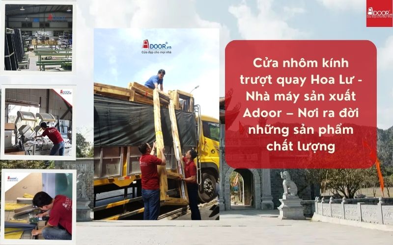 Cửa nhôm kính trượt quay Hoa Lư - Nhà máy sản xuất Adoor – Nơi ra đời những sản phẩm chất lượng