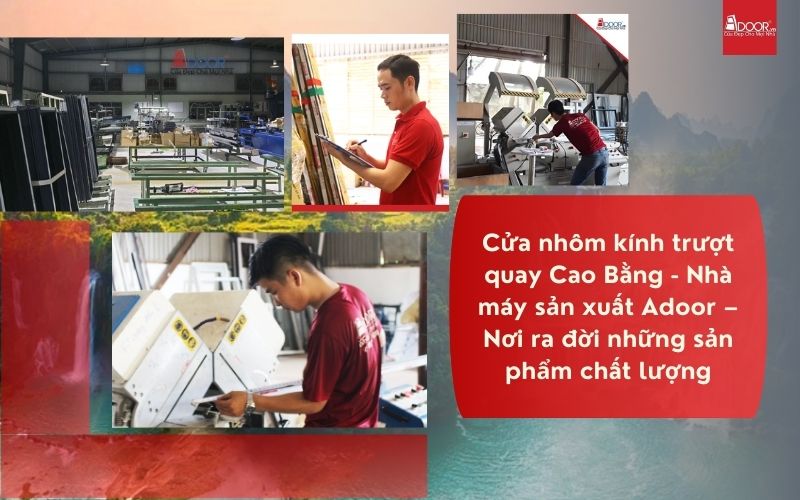 Cửa nhôm kính trượt quay Cao Bằng - Nhà máy sản xuất Adoor – Nơi ra đời những sản phẩm chất lượng