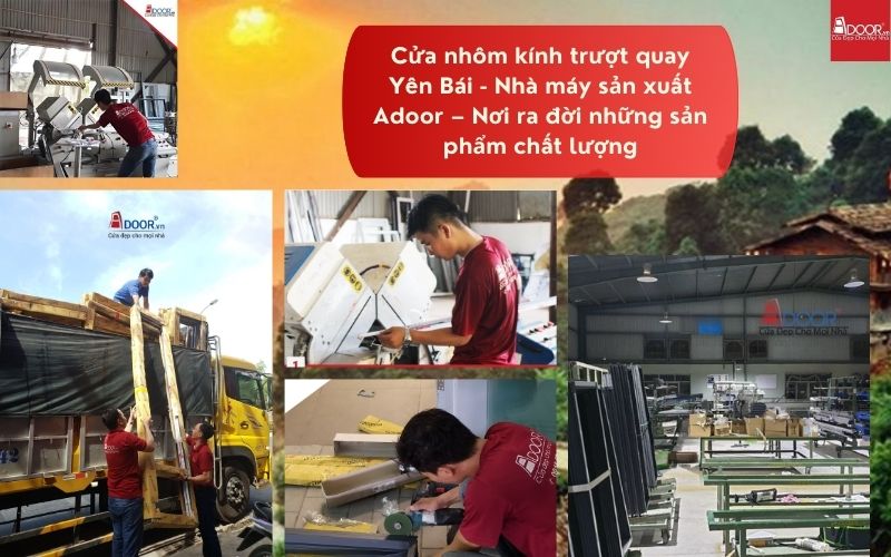 Cửa nhôm kính trượt quay Yên Bái - Nhà máy sản xuất Adoor – Nơi ra đời những sản phẩm chất lượng