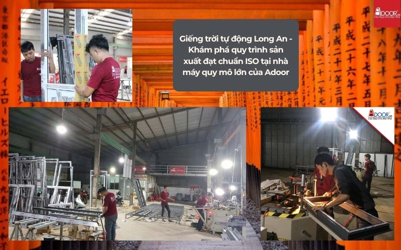 Giếng trời tự động Long An - Khám phá quy trình sản xuất đạt chuẩn ISO tại nhà máy quy mô lớn của Adoor