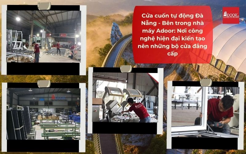 Cửa cuốn tự động Đà Nẵng - Bên trong nhà máy Adoor: Nơi công nghệ hiện đại kiến tạo nên những bộ cửa đẳng cấp