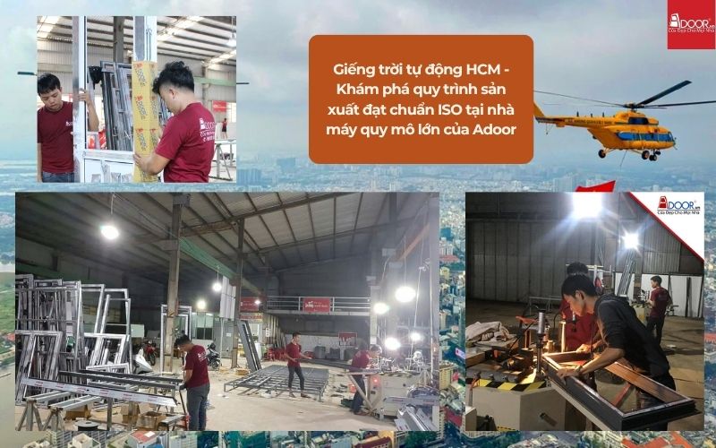 Giếng trời tự động HCM - Khám phá quy trình sản xuất đạt chuẩn ISO tại nhà máy quy mô lớn của Adoor