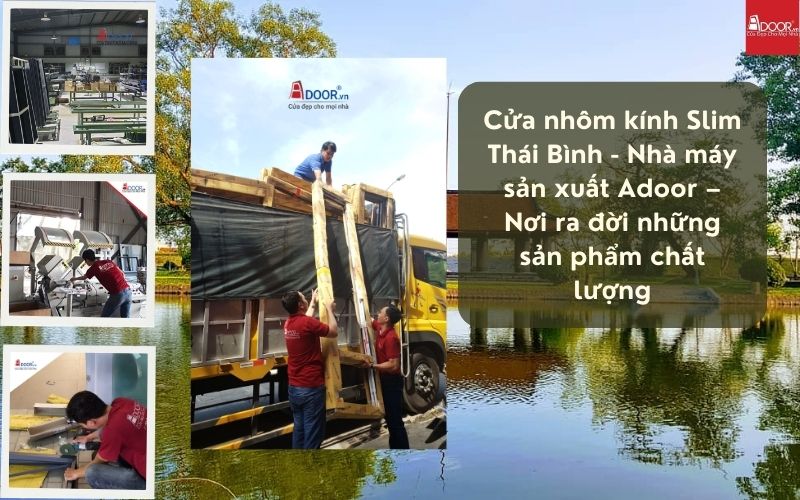 Cửa nhôm kính Slim Thái Bình - Nhà máy sản xuất Adoor – Nơi ra đời những sản phẩm chất lượng Cửa nhôm kính Slim Thái Bình - Nhà máy sản xuất Adoor – Nơi ra đời những sản phẩm chất lượng