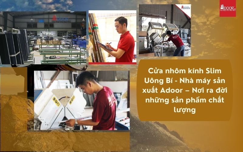 Cửa nhôm kính Slim Uông Bí - Nhà máy sản xuất Adoor – Nơi ra đời những sản phẩm chất lượng Cửa nhôm kính Slim Uông Bí - Nhà máy sản xuất Adoor – Nơi ra đời những sản phẩm chất lượng