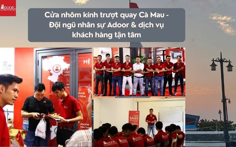 Cửa nhôm kính trượt quay Cà Mau - Đội ngũ nhân sự Adoor & dịch vụ khách hàng tận tâm