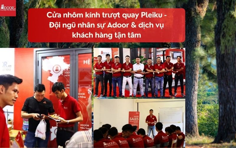 Cửa nhôm kính trượt quay Pleiku - Đội ngũ nhân sự Adoor & dịch vụ khách hàng tận tâm