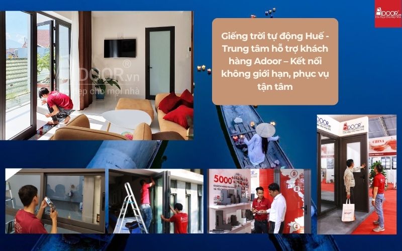 Giếng trời tự động Huế - Trung tâm hỗ trợ khách hàng Adoor – Kết nối không giới hạn, phục vụ tận tâm
