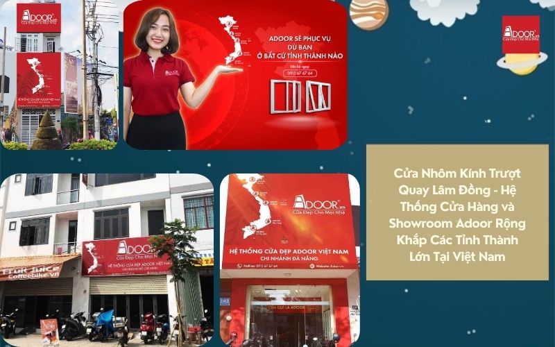 Cửa Nhôm Kính Trượt Quay Lâm Đồng - Hệ Thống Cửa Hàng và Showroom Adoor Rộng Khắp Các Tỉnh Thành Lớn Tại Việt Nam