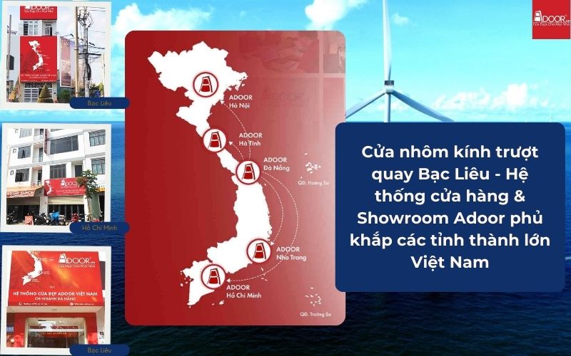Cửa nhôm kính trượt quay Bạc Liêu - Hệ thống cửa hàng & Showroom Adoor phủ khắp các tỉnh thành lớn Việt Nam