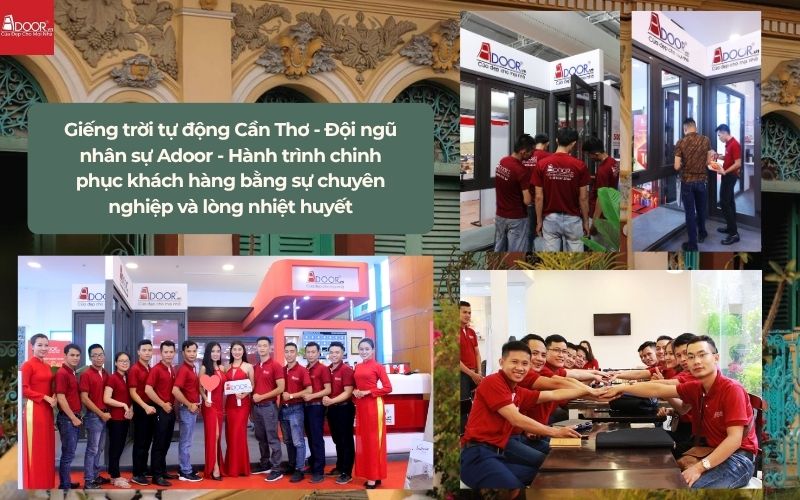 Giếng trời tự động Cần Thơ - Đội ngũ nhân sự Adoor - Hành trình chinh phục khách hàng bằng sự chuyên nghiệp và lòng nhiệt huyết