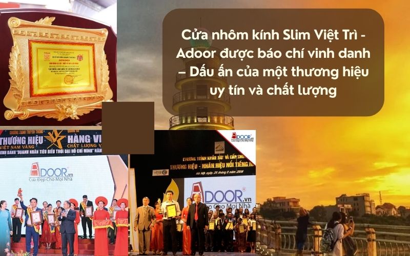 Cửa nhôm kính Slim Việt Trì - Adoor được báo chí vinh danh – Dấu ấn của một thương hiệu uy tín và chất lượng Cửa nhôm kính Slim Việt Trì - Adoor được báo chí vinh danh – Dấu ấn của một thương hiệu uy tín và chất lượng