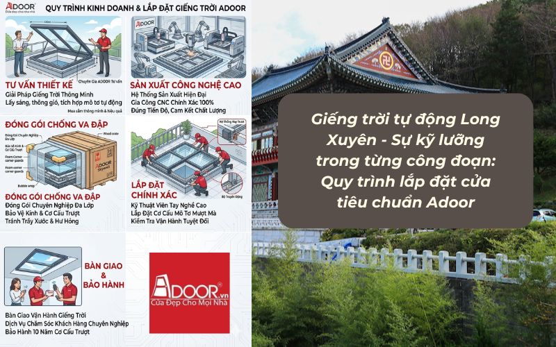 Giếng trời tự động Long Xuyên - Sự kỹ lưỡng trong từng công đoạn: Quy trình lắp đặt cửa tiêu chuẩn Adoor