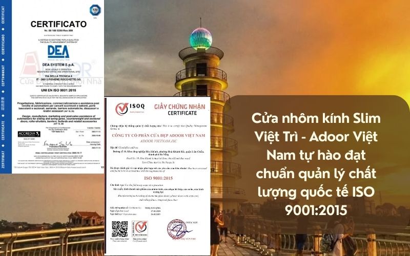 Cửa nhôm kính Slim Việt Trì - Adoor Việt Nam tự hào đạt chuẩn quản lý chất lượng quốc tế ISO 9001:2015 Cửa nhôm kính Slim Việt Trì - Adoor Việt Nam tự hào đạt chuẩn quản lý chất lượng quốc tế ISO 9001:2015