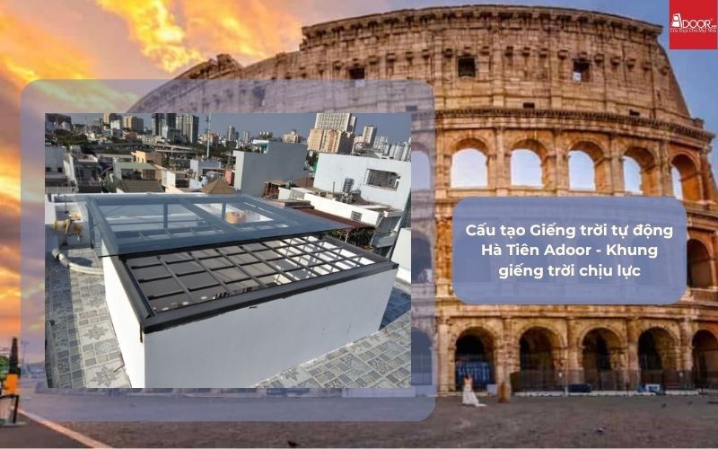 Cấu tạo Giếng trời tự động Hà Tiên Adoor - Khung giếng trời chịu lực