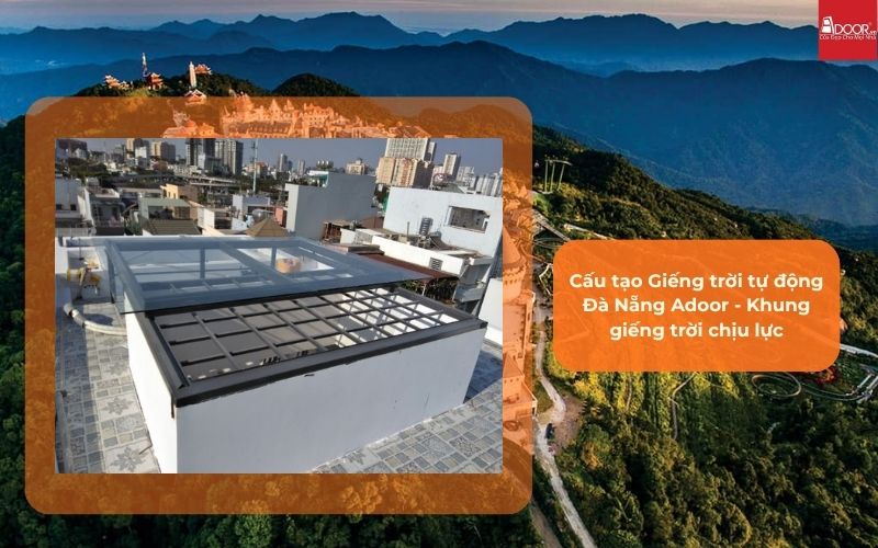 Cấu tạo Giếng trời tự động Đà Nẵng Adoor - Khung giếng trời chịu lực