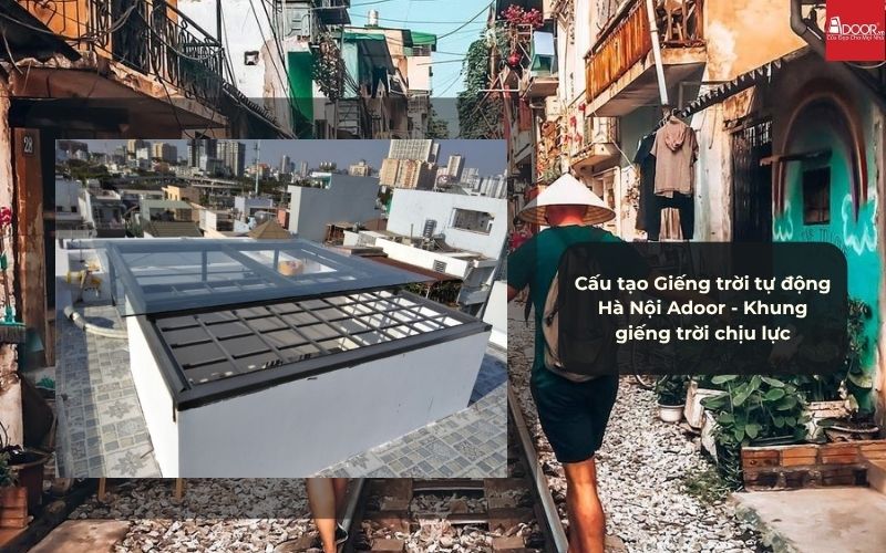 Cấu tạo Giếng trời tự động Hà Nội Adoor - Khung giếng trời chịu lực