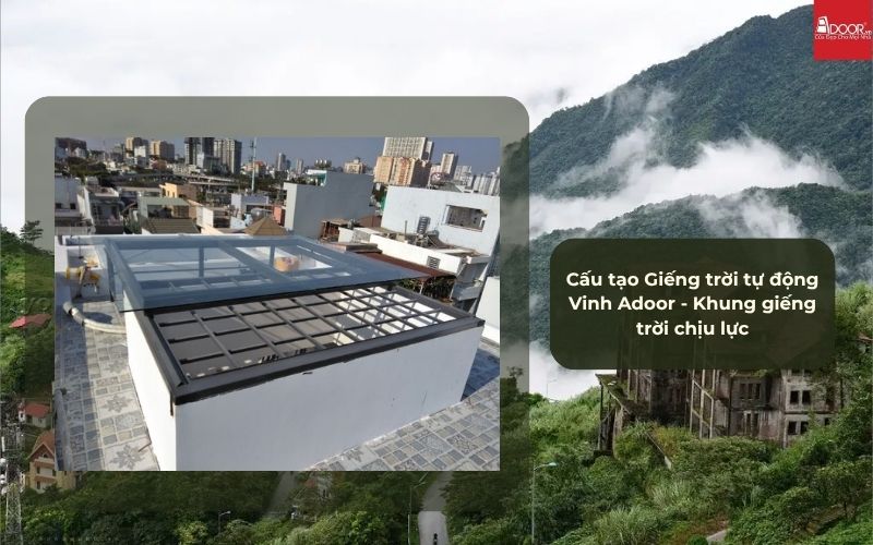 Cấu tạo Giếng trời tự động Vinh Adoor - Khung giếng trời chịu lực