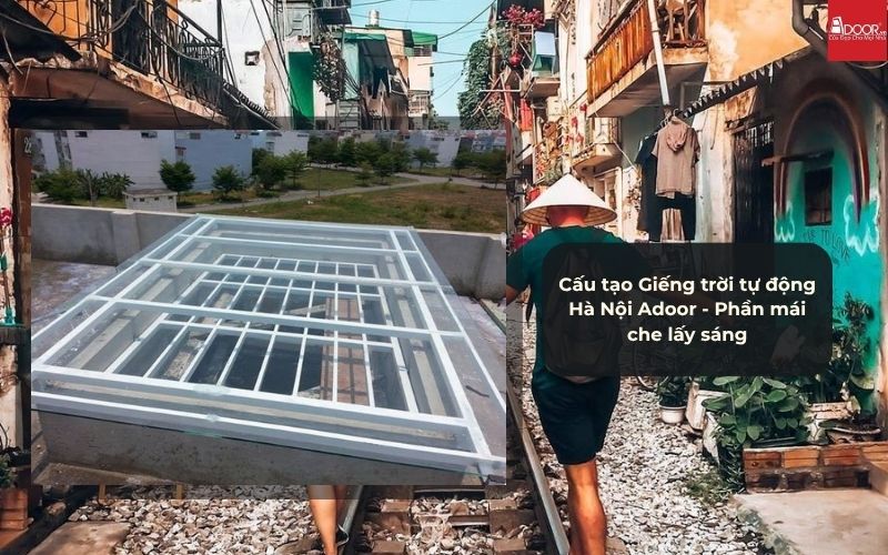 Cấu tạo Giếng trời tự động Hà Nội Adoor - Phần mái che lấy sáng