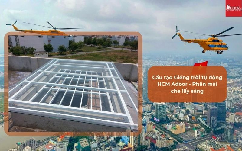 Cấu tạo Giếng trời tự động HCM Adoor - Phần mái che lấy sáng