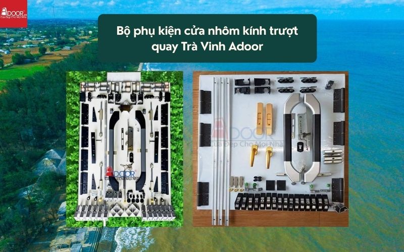 Bộ phụ kiện cửa nhôm kính trượt quay Trà Vinh Adoor 02 Bộ phụ kiện cửa nhôm kính trượt quay Trà Vinh Adoor 02