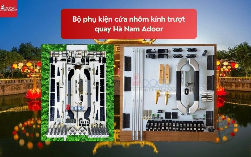 Bộ phụ kiện cửa nhôm kính trượt quay Hà Nam Adoor 02 Bộ phụ kiện cửa nhôm kính trượt quay Hà Nam Adoor 02