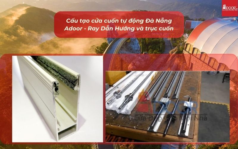 Cấu tạo cửa cuốn tự động Đà Nẵng Adoor - Ray Dẫn Hướng và trục cuốn