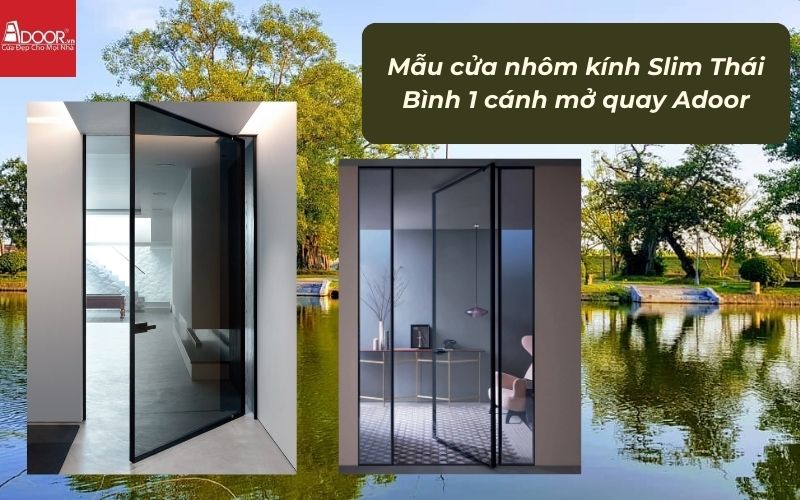 Mẫu cửa nhôm kính Slim Thái Bình 1 cánh mở quay Adoor Mẫu cửa nhôm kính Slim Thái Bình 1 cánh mở quay Adoor