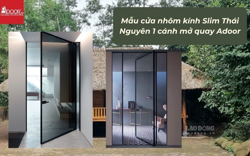Mẫu cửa nhôm kính Slim Thái Nguyên 1 cánh mở quay Adoor