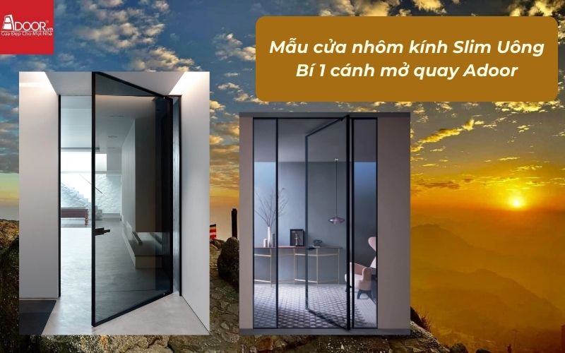 Mẫu cửa nhôm kính Slim Uông Bí 1 cánh mở quay Adoor Mẫu cửa nhôm kính Slim Uông Bí 1 cánh mở quay Adoor
