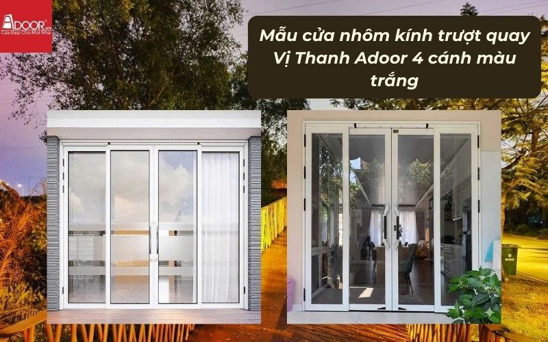 Mẫu cửa nhôm kính trượt quay Vị Thanh Adoor 4 cánh màu trắng