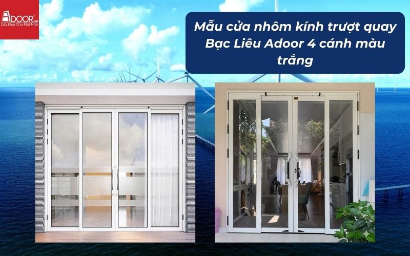 Mẫu cửa nhôm kính trượt quay Bạc Liêu Adoor 4 cánh màu trắng