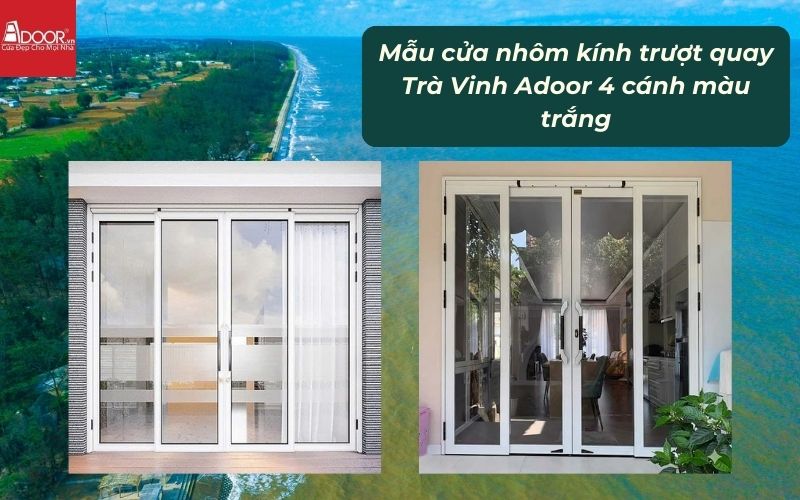 Mẫu cửa nhôm kính trượt quay Trà Vinh Adoor 4 cánh màu trắng Mẫu cửa nhôm kính trượt quay Trà Vinh Adoor 4 cánh màu trắng